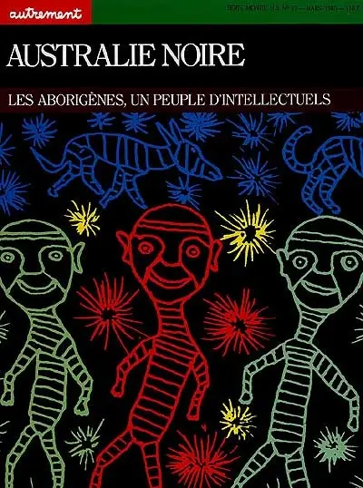 Autrement, hors série n° 37. L'Australie noire : les Aborigènes, un peuple d'intellectuels