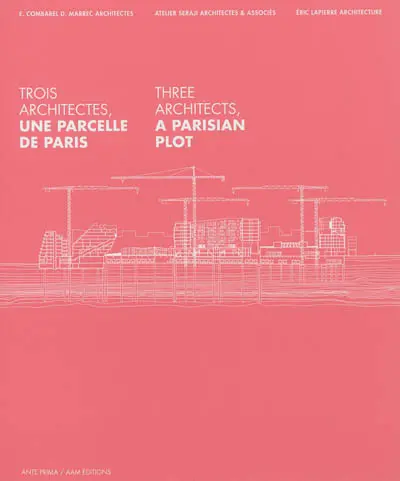 Trois architectes, une parcelle de Paris. Three architects, a Parisian plot