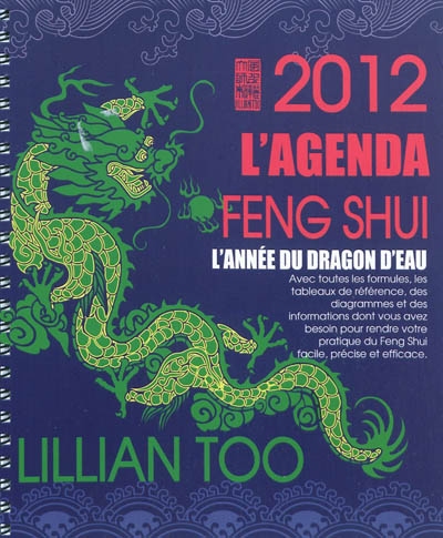 L'agenda feng shui 2012 : l'année du dragon d'eau : avec toutes les formules, les tableaux de référence, des diagrammes et des informations dont vous avez besoin pour rendre votre pratique du Feng Shui facile, précise et efficace