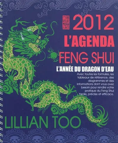 L'agenda feng shui 2012 : l'année du dragon d'eau : avec toutes les formules, les tableaux de référence, des diagrammes et des informations dont vous avez besoin pour rendre votre pratique du Feng Shui facile, précise et efficace
