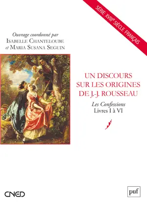 Un discours sur les origines de J.-J. Rousseau : Les confessions, livres I à VI