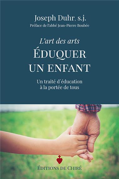 L'art des arts : éduquer un enfant : un traité d'éducation à la portée de tous
