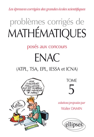 Problèmes corrigés de mathématiques posés aux concours Enac (ATPL, TSA, EPL, IESSA et ICNA). Vol. 5. 2014-2016