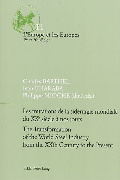 Les mutations de la sidérurgie mondiale du XXe siècle à nos jours. The transformation of the world steel industry from the XXth century to the present