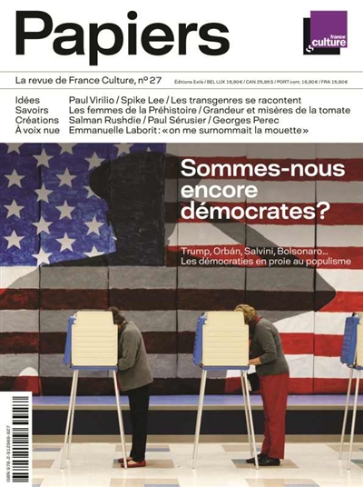France Culture papiers, n° 27. Sommes-nous encore démocrates ? : Trump, Orban, Salvini, Bolsonaro... : les démocraties en proie au populisme