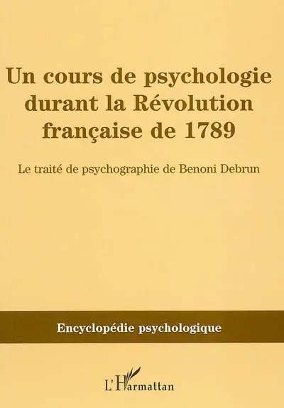 Un cours de psychologie durant la Révolution française de 1789 : le traité de psychographie de Benoni Debrun