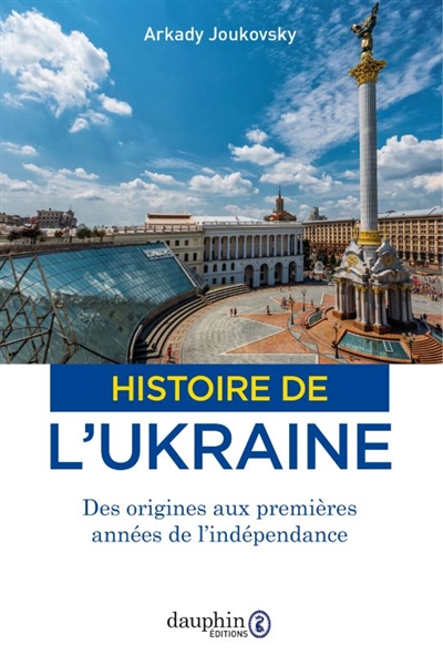 Histoire de l'Ukraine : des origines aux premières années de l'indépendance