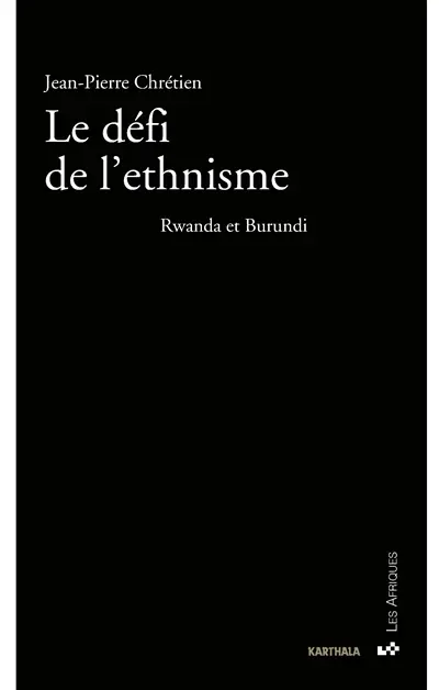 Le défi de l'ethnisme : Rwanda et Burundi