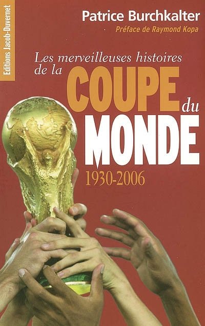 Les merveilleuses histoires de la Coupe du monde, 1930-2006