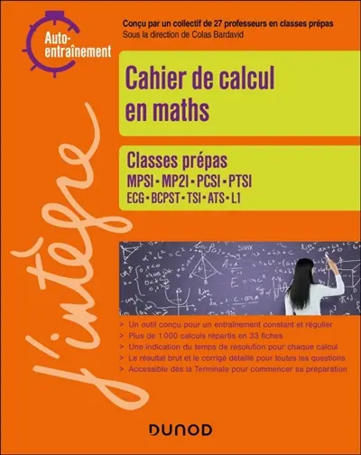 Cahier de calcul en maths : classes prépas MPSI, MP2I, PCSI, PTSI, ECG, BCPST, TSI, ATS, L1 : auto-entraînement Cahier de calcul en maths : classes prépas MPSI, MP2I, PCSI, PTSI, ECG, BCPST, TSI, ATS, L1 : auto-entraînement