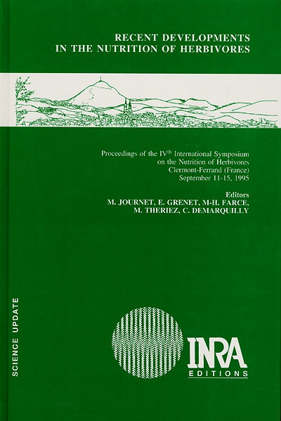 Recent developments in the nutrition of herbivores : proceedings of the IVth International symposium on the nutrition of herbivores, Clermont-Ferrand (France), september 11-15, 1995