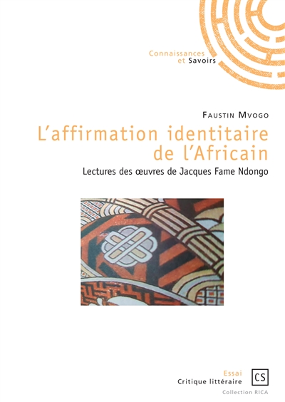 L'affirmation identitaire de l'africain : Lectures des uvres de Jacques Fame Ndongo