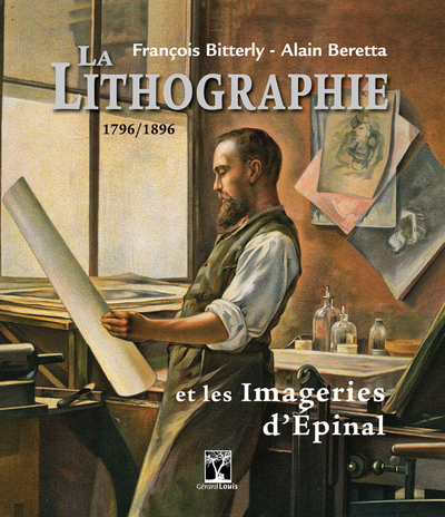 La lithographie et les Imageries d'Epinal : 1796-1896