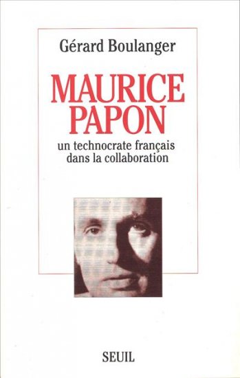 Maurice Papon : un technocrate français dans la collaboration