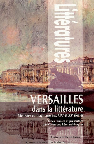 Versailles dans la littérature : mémoire et imaginaire aux XIXe et XXe siècles