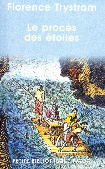 Le procès des étoiles : récit de la prestigieuse expédition de trois savants français en Amérique du Sud et des aventures qui s'ensuivirent (1735-1771)