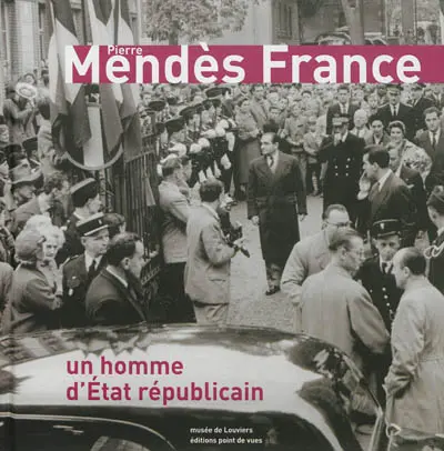 Pierre Mendès France : un homme d'Etat républicain