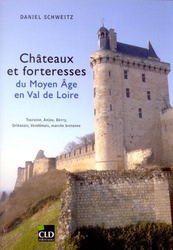 Les châteaux et forteresses du Moyen Age en Val de Loire
