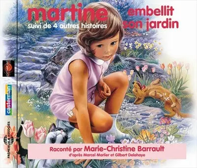 Martine embellit son jardin : suivi de quatre autres histoires