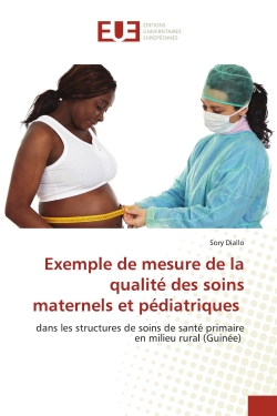 Exemple de mesure de la qualité des soins maternels et pédiatriques : dans les structures de soins de santé primaire en milieu rural (Guinée)