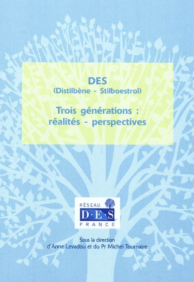 DES (Distilbène, Stilboestrol) : trois générations : réalités, perspectives