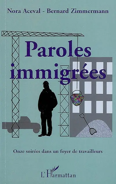 Paroles immigrées : onze soirées dans un foyer de travailleurs