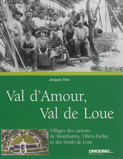 Val d'Amour, Val de Loue : monographie des villages des cantons de Montbarrey, Villers-Farlay et des bords de Loue