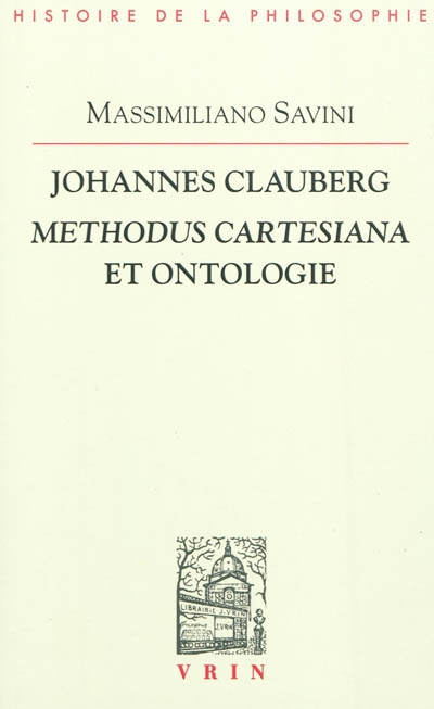 Johannes Clauberg : methodus cartesiana et ontologie