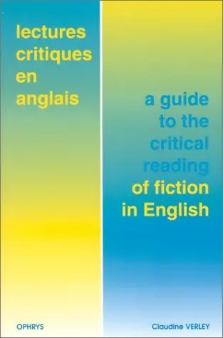 Lectures critiques en anglais. A guide to the critical reading of fiction in English