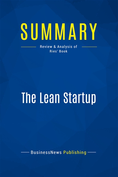 Summary : The Lean Startup : Review and Analysis of Ries' Book