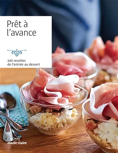Prêt à l'avance : 100 recettes de l'entrée au dessert