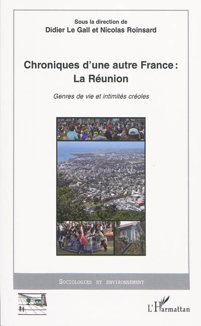 Chroniques d'une autre France : La Réunion. Genres de vie et intimités créoles