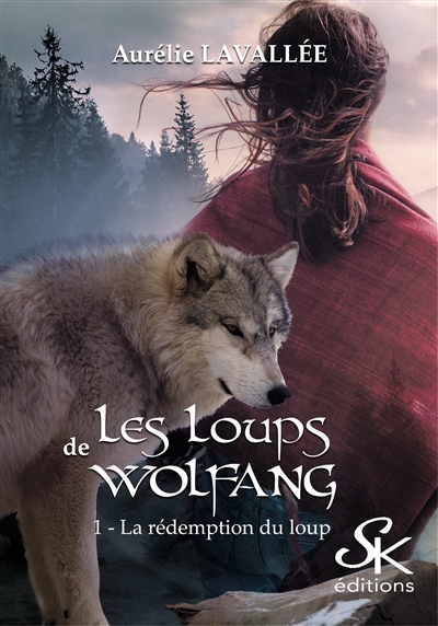 Les loups de Wolfang. Vol. 1. La rédemption du loup