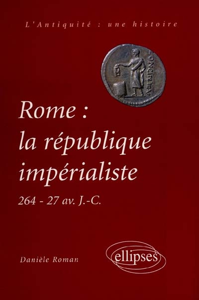 Rome : la république impérialiste : 264-71 av. J.-C.