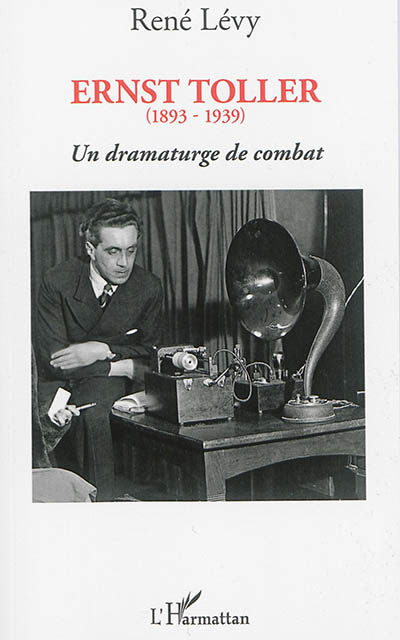 Ernst Toller (1893-1939) : un dramaturge de combat