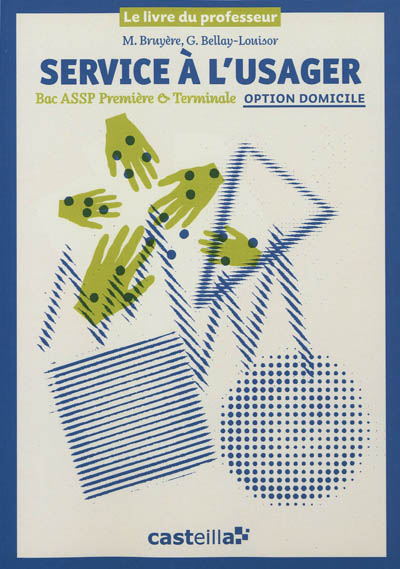 Service à l'usager, bac ASSP première & terminale, option domicile : le livre du professeur