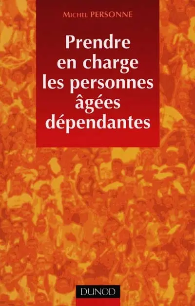 Prendre en charge les personnes âgées dépendantes
