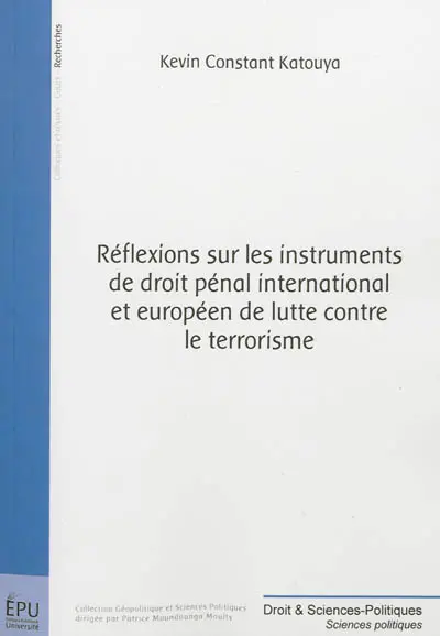 Réflexions sur les instruments de droit pénal international et européen de lutte contre le terrorisme