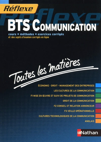 BTS communication : cours, méthodes, exercices corrigés et des sujets d'examen corrigés en ligne : toutes les matières