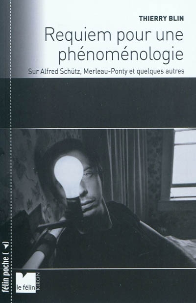 Requiem pour une phénoménologie : sur Alfred Schütz, Merleau-Ponty et quelques autres