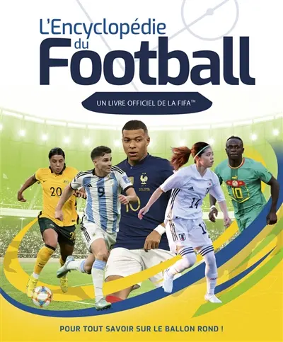 L'encyclopédie du football : un livre officiel de la FIFA : pour tout savoir sur le ballon rond ! L'encyclopédie du football : un livre officiel de la FIFA : pour tout savoir sur le ballon rond !