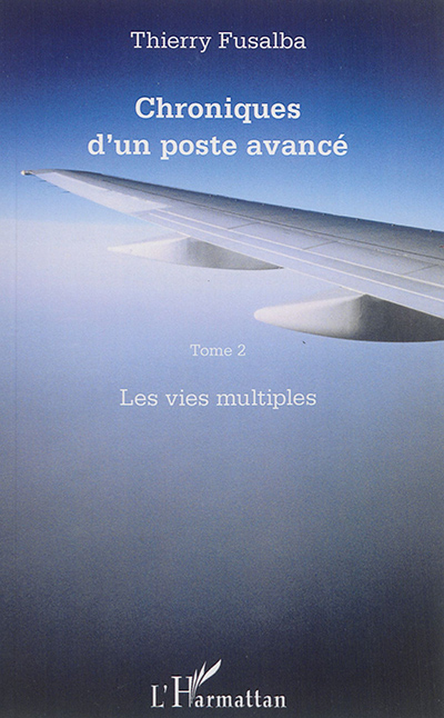 Chroniques d'un poste avancé. Vol. 2. Les vies multiples