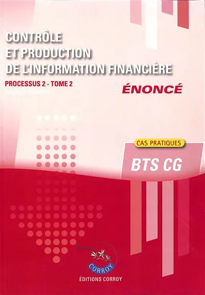Contrôle et production de l'information financière : processus 2 du BTS CG : cas pratiques, énoncé. Vol. 2