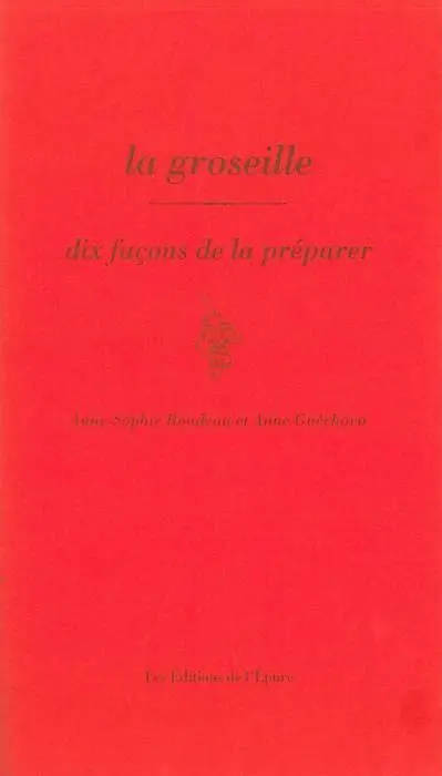 La groseille : dix façons de la préparer