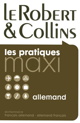 Le Robert et Collins maxi allemand : dictionnaire français-allemand, allemand-français