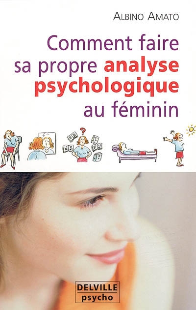 Comment faire sa propre analyse psychologique au féminin