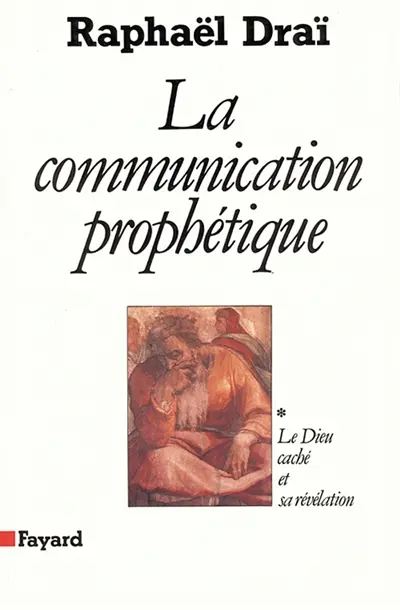 La communication prophétique. Vol. 1. Le Dieu caché et sa révélation