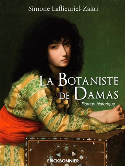 La botaniste de Damas : traité d'amour et de simples : roman historique