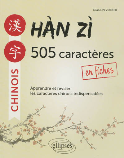 Han zi, 505 caractères en fiches : apprendre et réviser les caractères chinois indispensables