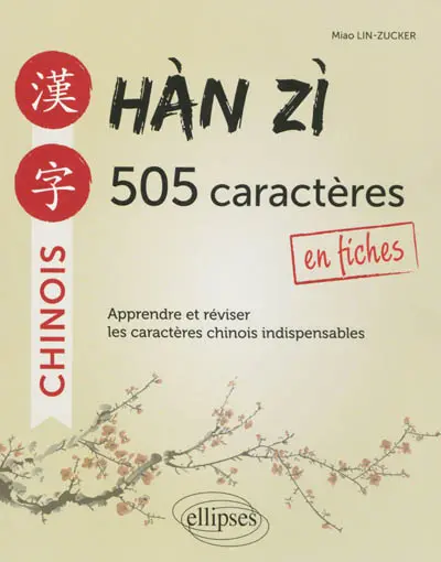 Han zi, 505 caractères en fiches : apprendre et réviser les caractères chinois indispensables